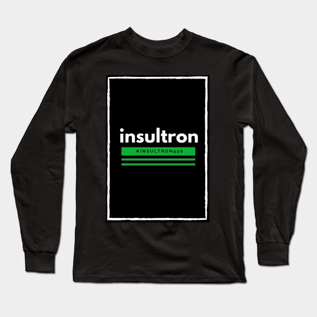 Offensive Funny insultron Official Merch Long Sleeve T-Shirt by insultron